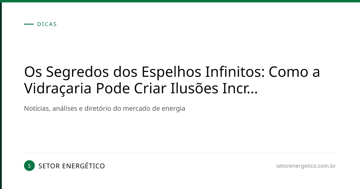 Os Segredos dos Espelhos Infinitos: Como a Vidraçaria Pode Criar ...