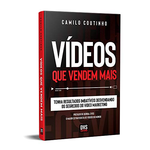 Vídeos que Vendem Mais: Tenha resultados imbatíveis desvendando os segredos do video marketing