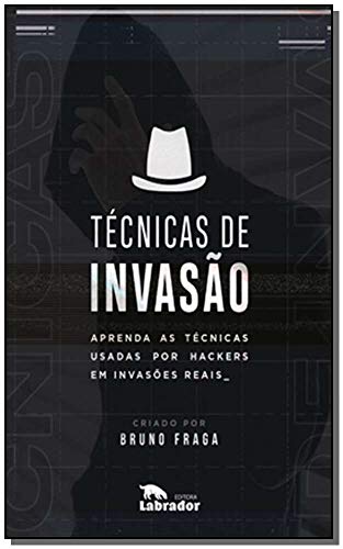 Técnicas de Invasão: Aprenda as técnicas usadas por hackers em invasões reais