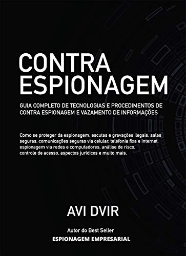 Contra Espionagem: Guia completo sobre tecnologias, procedimentos e métodos de prevenir roubo de informações