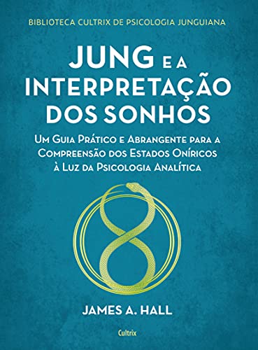 Jung e a interpretação dos sonhos: Um guia prático e abrangente